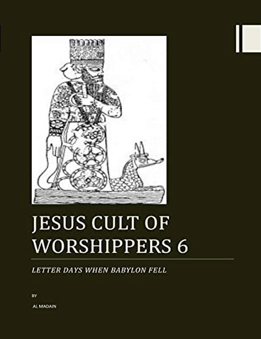 Jesus Cult Of Worshippers 6: Letter Days When Babylon Fell-..