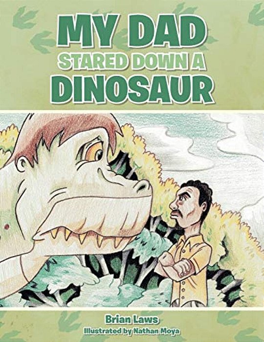My Dad Stared Down A Dinosaur-..