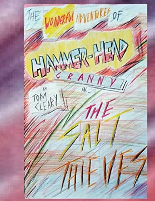 The Wonderful Adventures Of Hammerhead Granny: The Salt Theives And Strange Technology-..