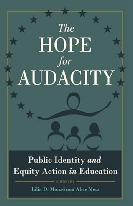 The Hope For Audacity: Public Identity And Equity Action In Education-..