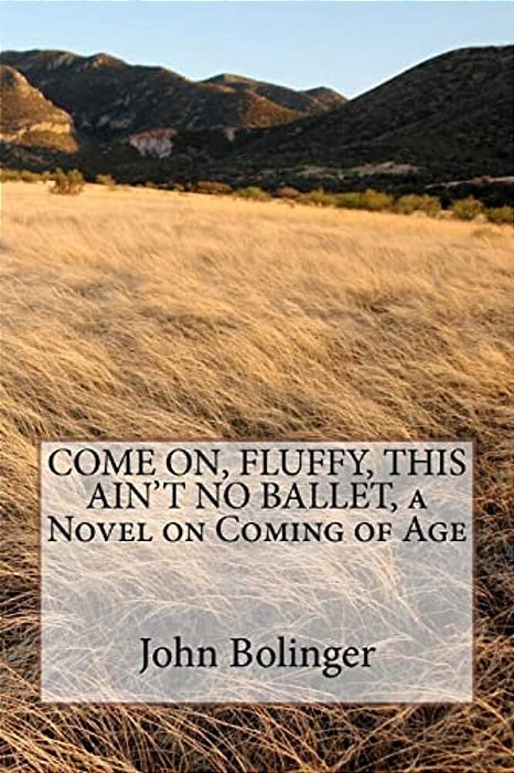 Come On, Fluffy, This Ain't No Ballet, A Novel On Coming Of Age-..