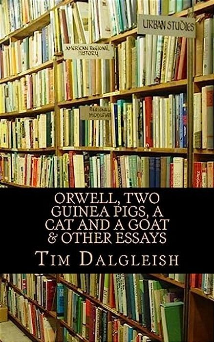 Orwell, Two Guinea Pigs, A Cat And A Goat And Other Essays-..