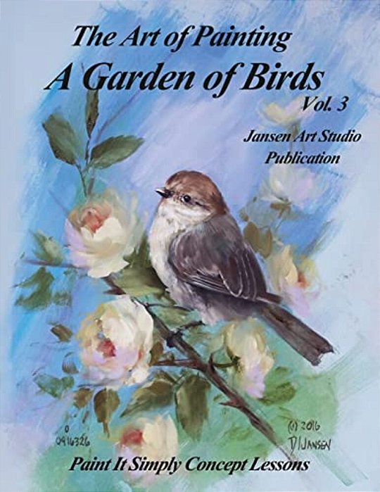 A Garden Of Birds Volume 3: Paint It Simply Concept Lessons-..