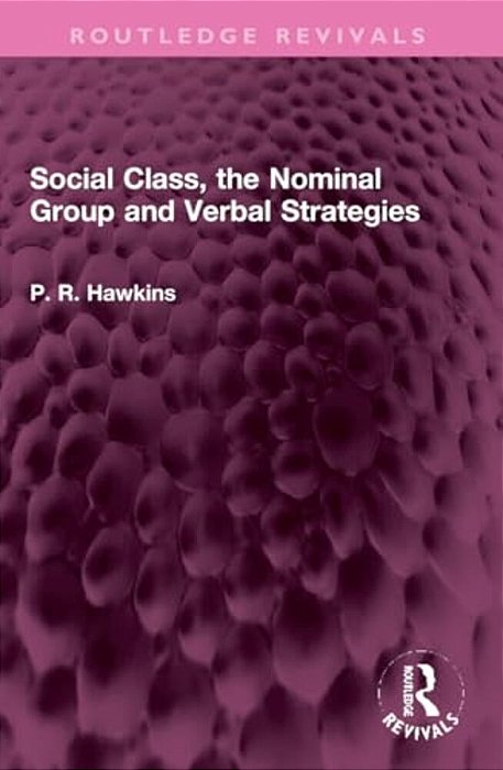 Social Class, The Nominal Group And Verbal Strategies-..