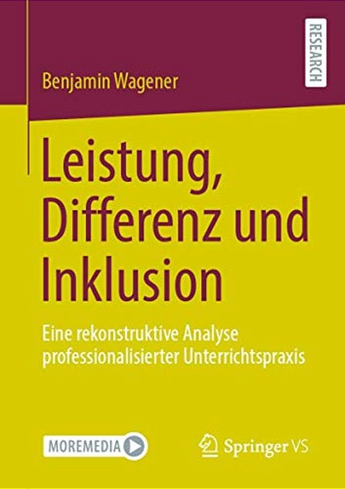 Leistung, Differenz Und Inklusion: Eine Rekonstruktive Analyse Professionalisierter Unterrichtspraxis-..