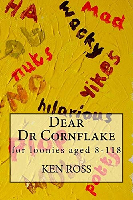 Dear Dr Cornflake: For Loonies Aged 8-118-..