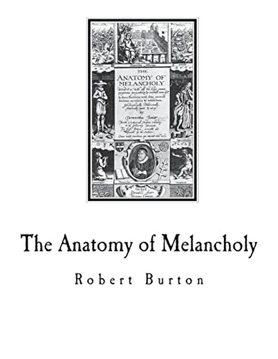The Anatomy Of Melancholy: A Multi-Discipline Book On Melancholy-..