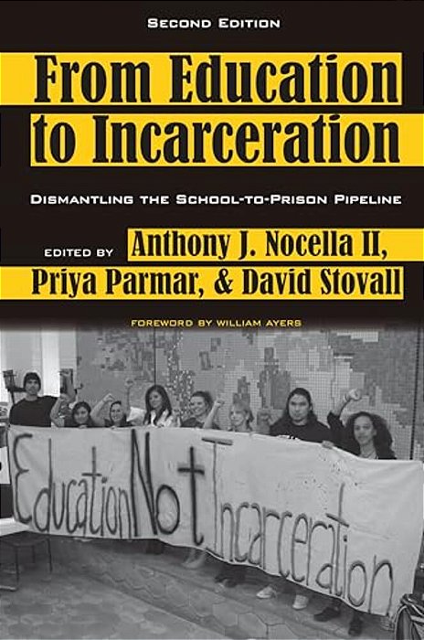 From Education To Incarceration: Dismantling The School-To-prison Pipeline, Second Edition-..
