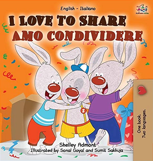 I Love To Share Amo Condividere: English Italian Bilingual Edition-..
