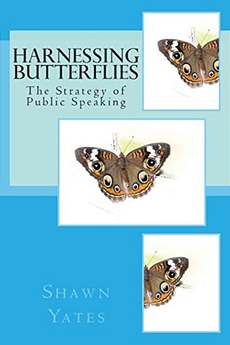 Harnessing Butterflies: The Strategy Of Public Speaking-..