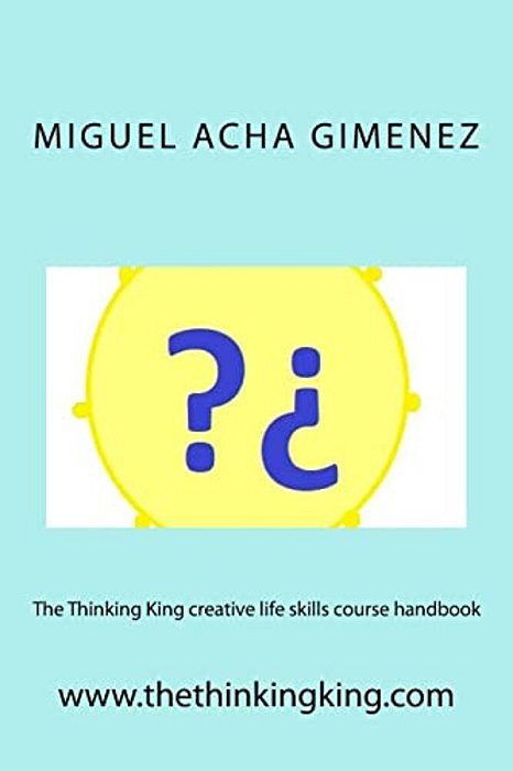 The Thinking King Creative Life Skills Course Handbook-..