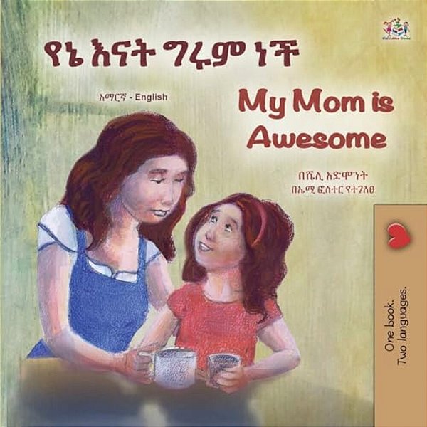 My Mom Is Awesome (Amharic English Bilingual Book For Kids)-..