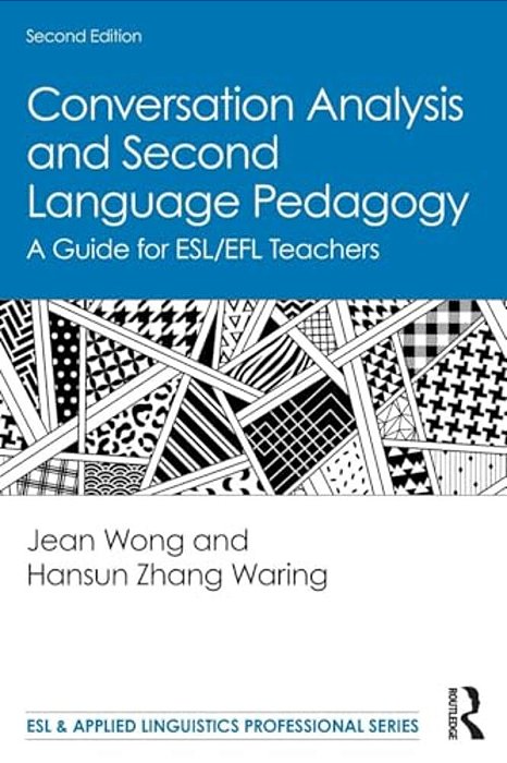 Conversation Analysis And Second Language Pedagogy: A Guide For Esl/Efl Teachers-..