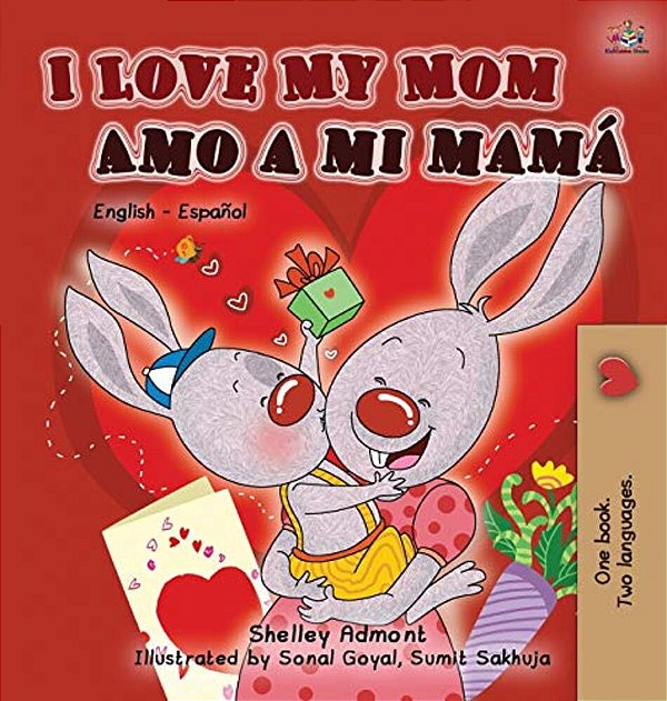 I Love My Mom Amo A Mi Mamá: English Spanish Bilingual Edition-..