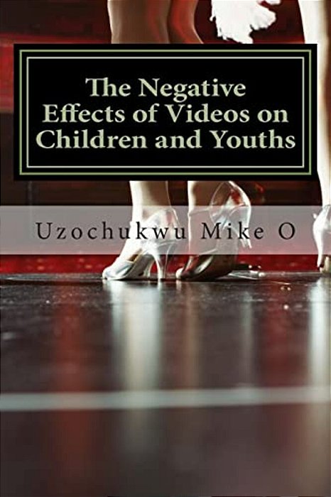 The Negative Effects Of Videos On Children And Youths: Adverse Effects Of Videos-..