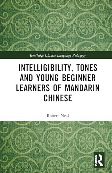 Intelligibility, Tones And Young Beginner Learners Of Mandarin Chinese-..