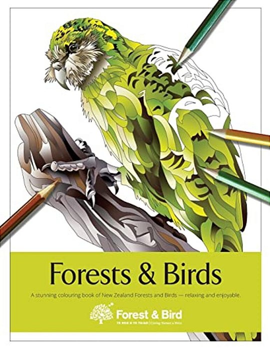 Forests And Birds: A Stunning Colouring Book Of New Zealand Forests And Birds-..