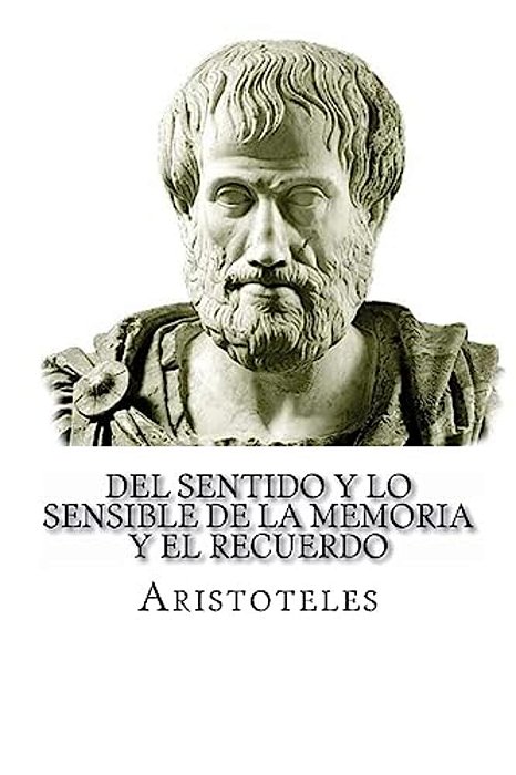 Del Sentido Y Lo Sensible De La Memoria Y El Recuerdo-..