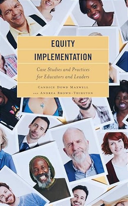 Equity Implementation: Case Studies And Practices For Educators And Leaders-..