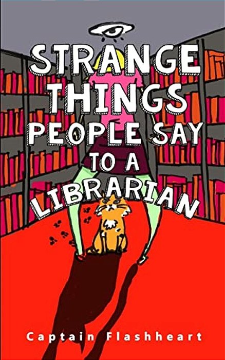 Weird Things People Say To A Librarian: 'Hilariously Uncomfortably Funny'-..