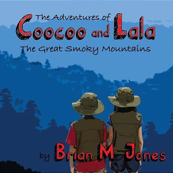 The Adventures Of Coocoo And Lala: The Great Smoky Mountains-..