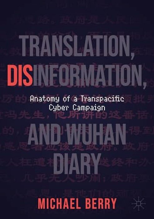 Translation, Disinformation, And Wuhan Diary: Anatomy Of A Transpacific Cyber Campaign-..