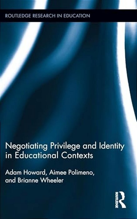 Negotiating Privilege And Identity In Educational Contexts-..
