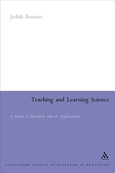 Teaching And Learning Science: A Guide To Recent Research And Its Applications-..