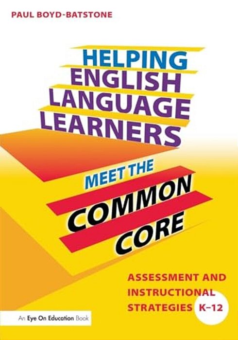 Helping English Language Learners Meet The Common Core: Assessment And Instructional Strategies K-12-..