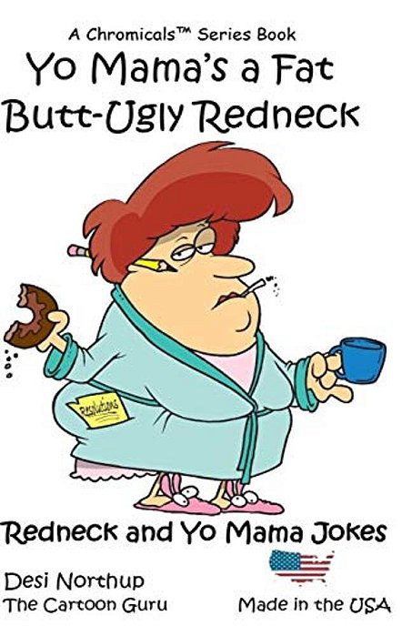 Yo Mama's A Fat Butt-Ugly Redneck: Jokes & Cartoons-..
