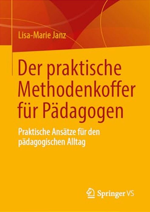 Der Praktische Methodenkoffer Für Pädagogen: Praktische Ansätze Für Den Pädagogischen Alltag-..