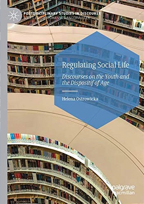 Regulating Social Life: Discourses On The Youth And The Dispositif Of Age-..