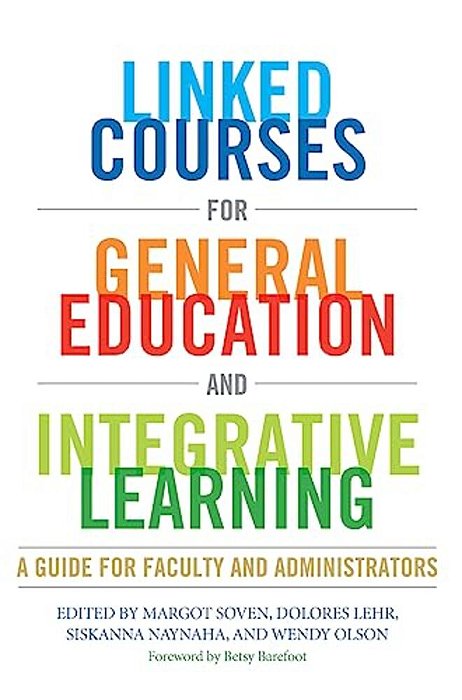 Linked Courses For General Education And Integrative Learning: A Guide For Faculty And Administrators-..