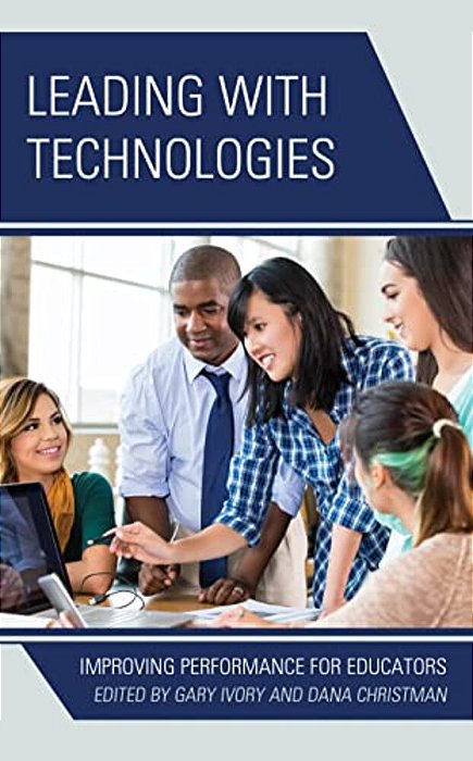 Leading With Technologies: Improving Performance For Educators-..