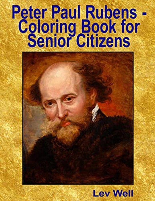 Peter Paul Rubens - Coloring Book For Senior Citizens-..