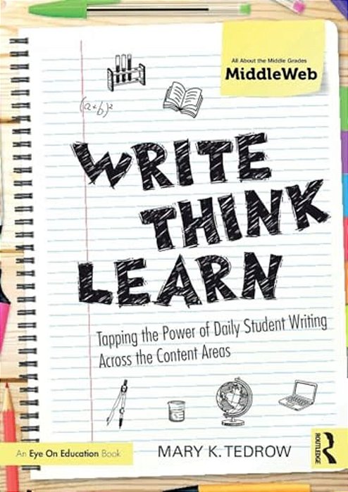 Write, Think, Learn: Tapping The Power Of Daily Student Writing Across The Content Areas-..
