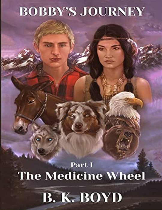 Bobby's Journey: The Medicine Wheel-..