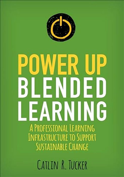 Power Up Blended Learning: A Professional Learning Infrastructure To Support Sustainable Change-..