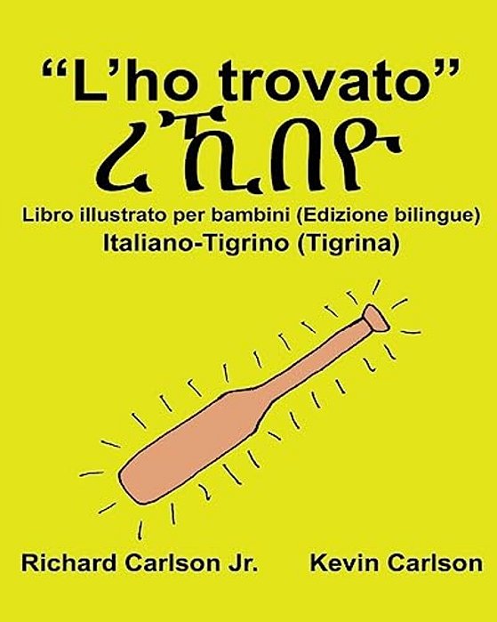 "L'Ho Trovato": Libro Illustrato Per Bambini Italiano-Tigrino (Tigrina) (Edizione Bilingue)-..