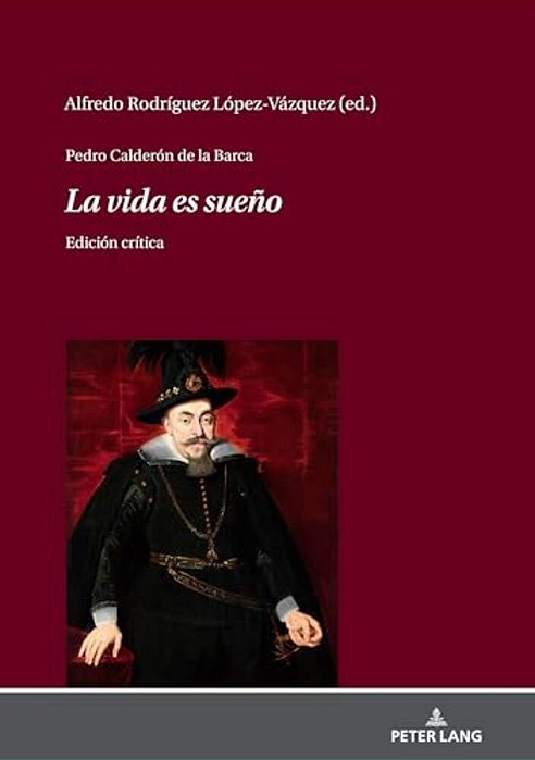 Pedro Calderón De La Barca - La Vida ES Sueño: Edición Crítica-..