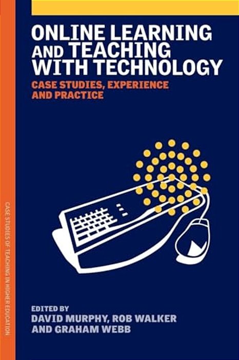 Online Learning And Teaching With Technology: Case Studies, Experience And Practice-..