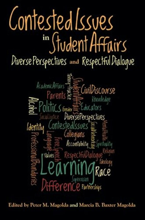 Contested Issues In Student Affairs: Diverse Perspectives And Respectful Dialogue-..