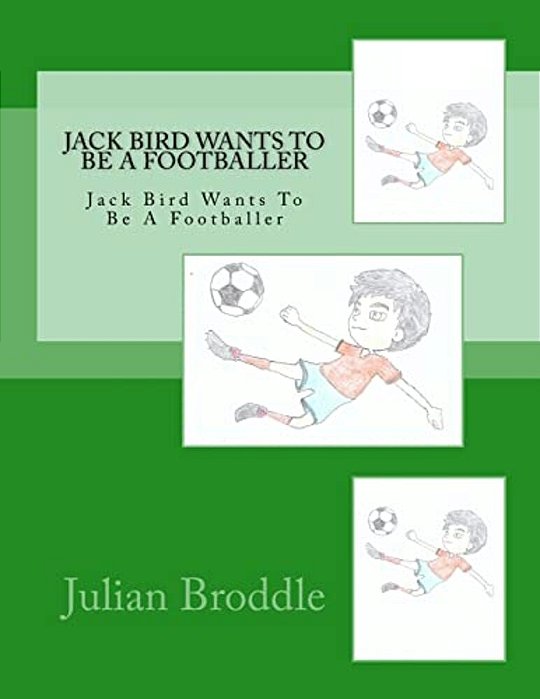 Jack Bird Wants To Be A Footballer: Jack Bird Wants To Be A Footballer-..