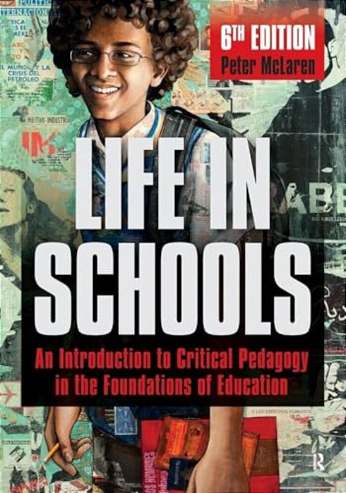 Life In Schools: An Introduction To Critical Pedagogy In The Foundations Of Education-..