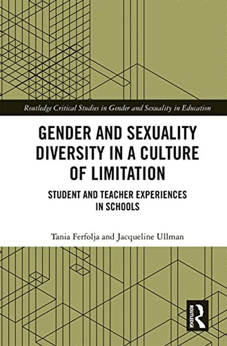 Gender And Sexuality Diversity In A Culture Of Limitation: Student And Teacher Experiences In Schools-..