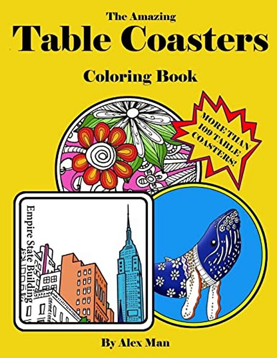 The Amazing Table Coasters Coloring Book: More Than 109 Table Coasters!-..