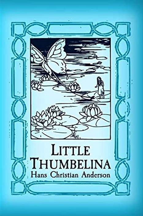 Thumbelina: Original And Unabridged-..