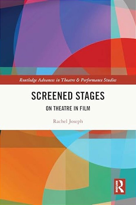 Screened Stages: On Theatre In Film-..
