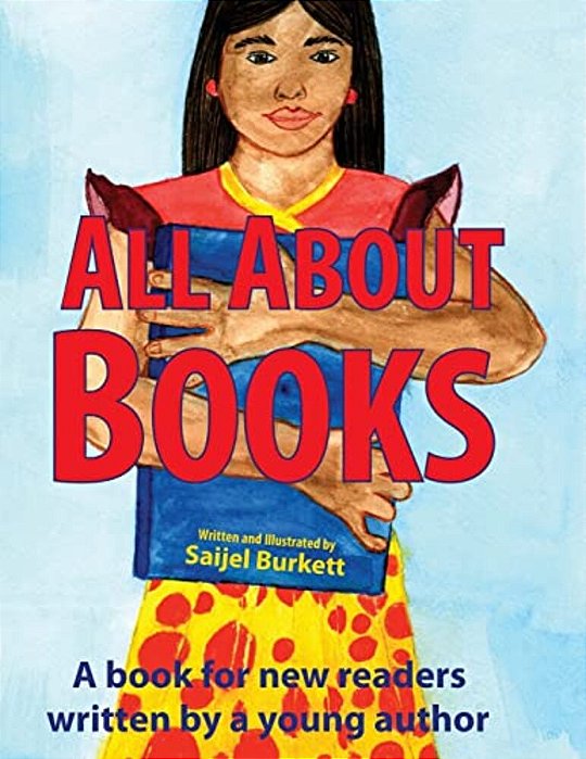All About Books: A Book For New Readers Written By A Young Author-..