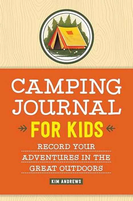 Camping Journal For Kids: Record Your Adventures In The Great Outdoors-..